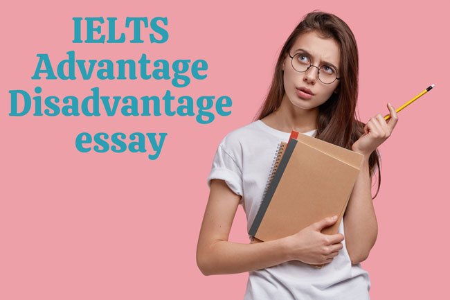 ielts advantage disadvantage essay