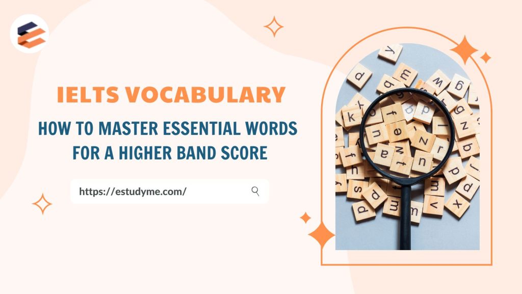 How to Master Essential Words for a Higher Band Score