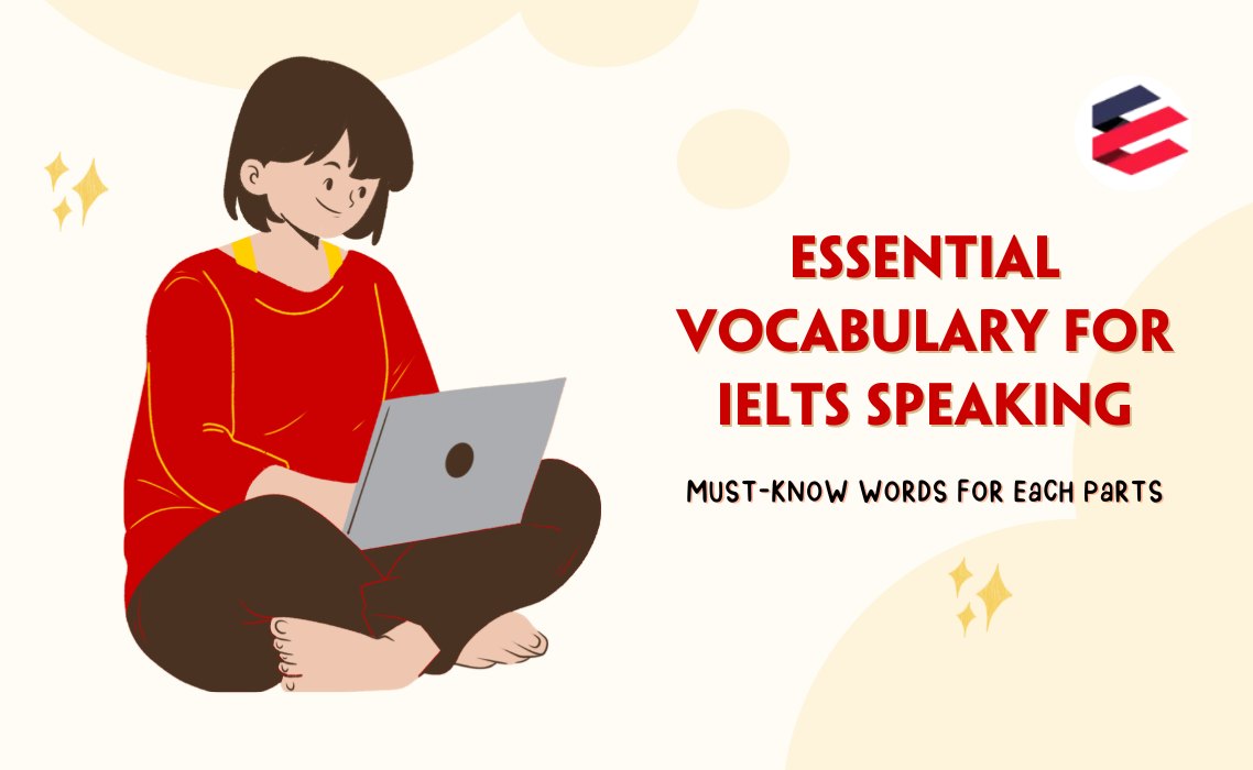 Essential Vocabulary for IELTS Speaking: Must-Know Words for Each Parts