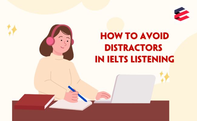 How to Avoid Distractors in IELTS Listening