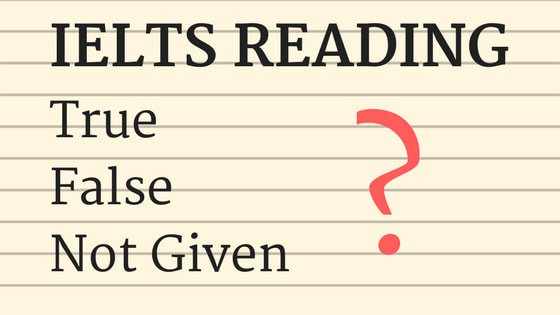 True, false, not given in IELTS reading