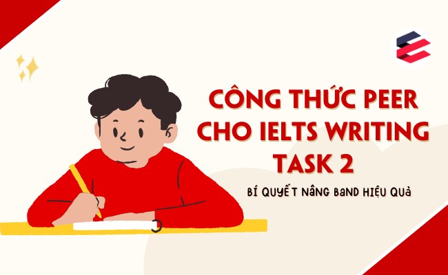 Công thức PEER cho IELTS Writing Task 2