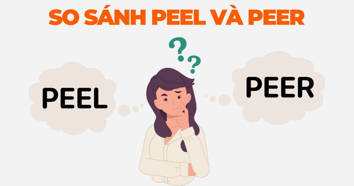 So sánh PEER và PEEL: Nên dùng phương pháp nào?