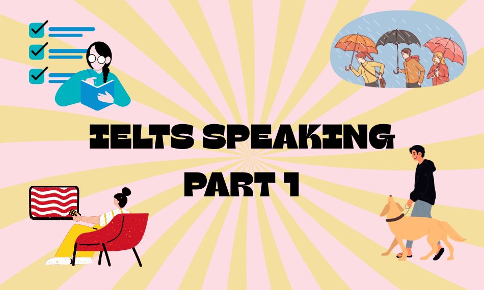 Most common questions in IELTS Speaking Part 1 focus on everyday life, habits, and personal preferences.