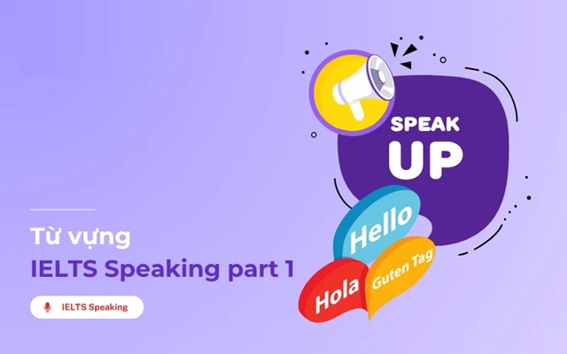 Từ vựng ielts speaking part 1
