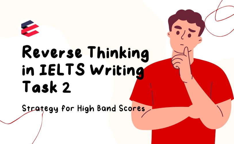 Reverse Thinking in IELTS Writing Task 2