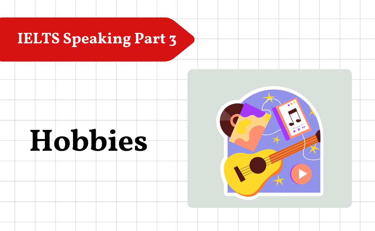 IELTS Speaking part 3 topic về Hobbies