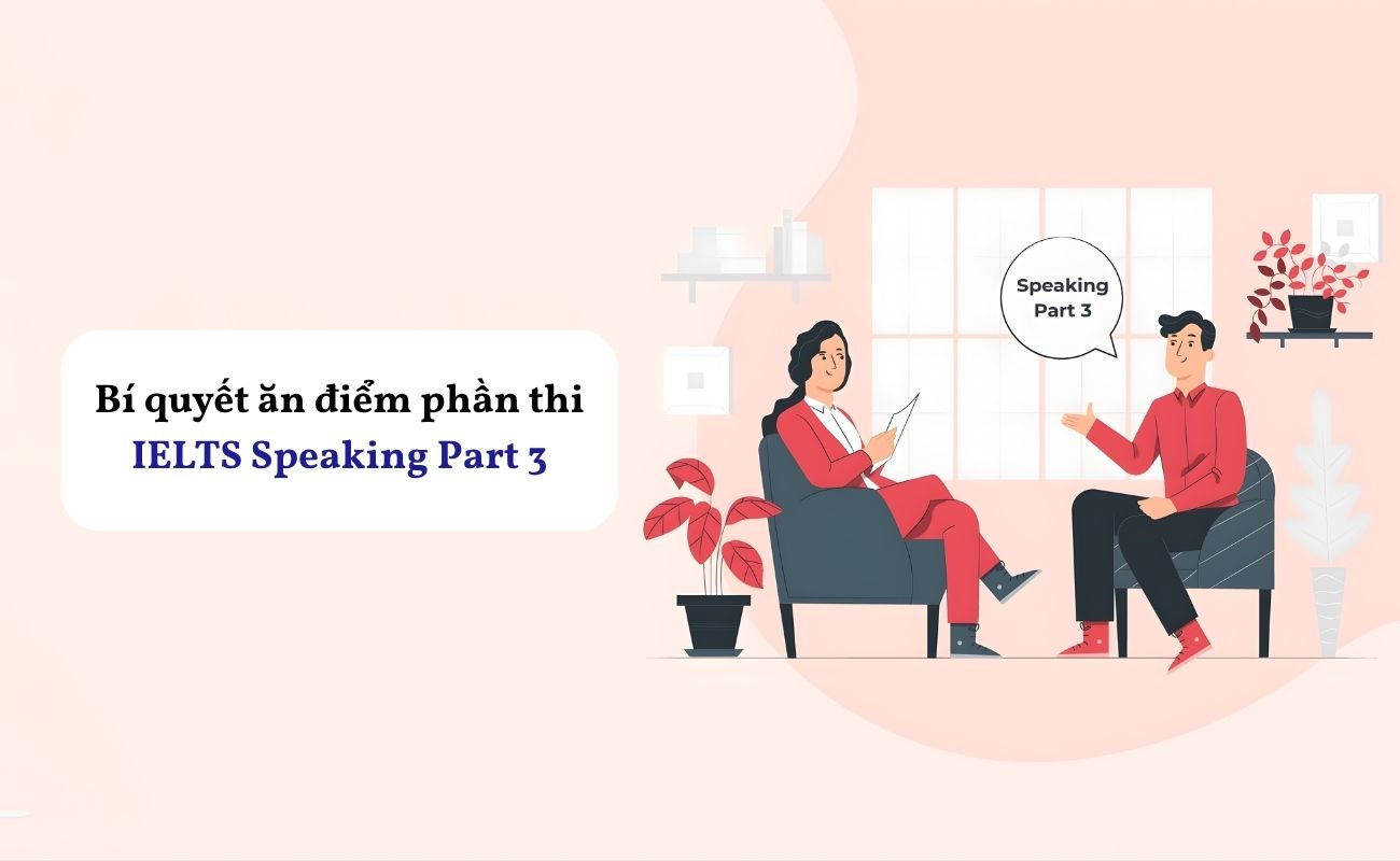 Bí quyết ăn điểm phần thi IELTS Speaking part 3