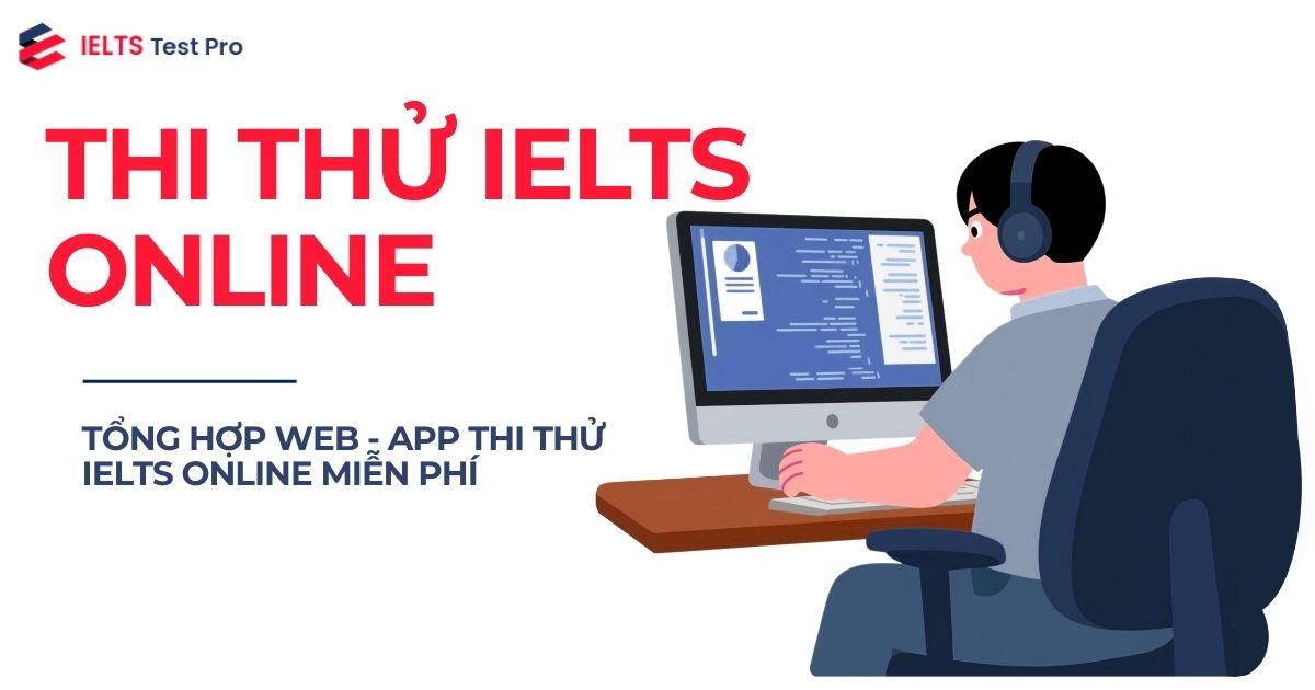 Top 10+ Website & App Thi Thử IELTS Online Miễn Phí