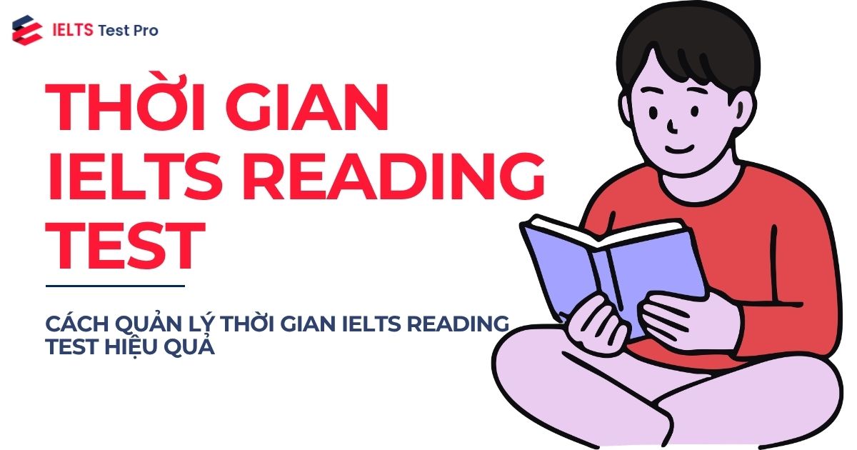 Cách quản lý thời gian IELTS Reading test hiệu quả