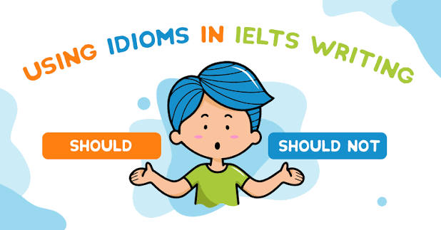 Idiom for IELTS Writing